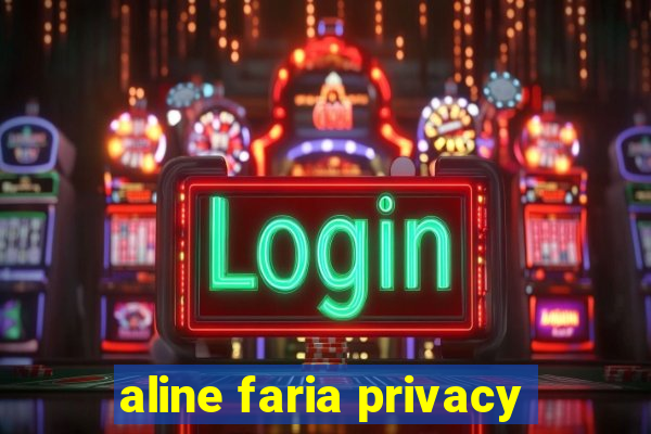 aline faria privacy